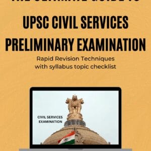The Ultimate Guide to UPSC Civil Services Preliminary Examination – Rapid Revision Techniques with Syllabus Topic Checklist